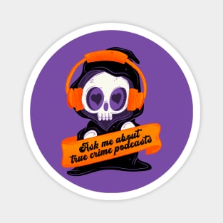 Ask me about true crime podcasts! Magnet